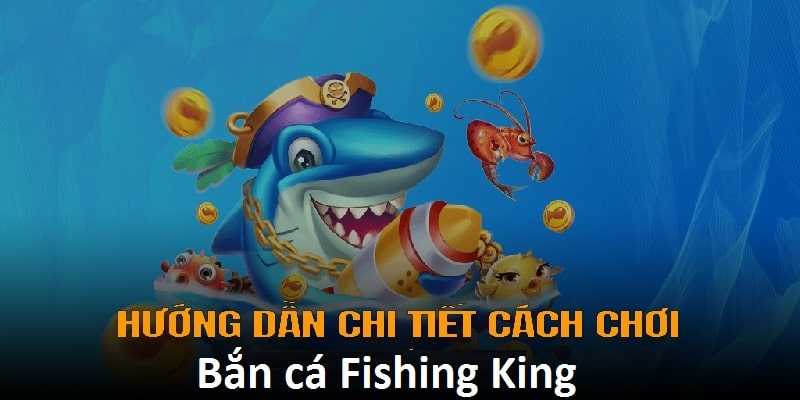 Kinh nghiệm bắn cá fishing king hiệu quả