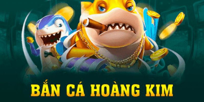 Giới thiệu thông tin chung về bắn cá Hoàng Kim