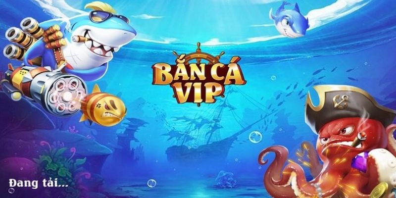 bắn cá vip