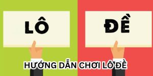 Hướng dẫn chơi lô đề